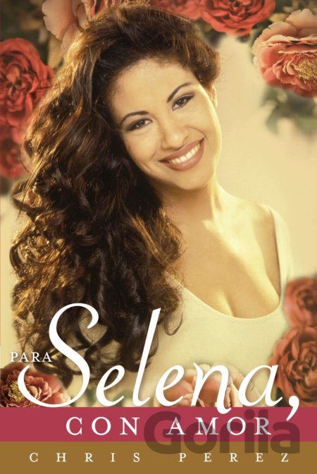 Kniha Para Selena, Con Amor - Chris Perez