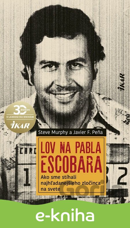 E-kniha Lov na Pabla Escobara - Steve Murphy, Javier Pena