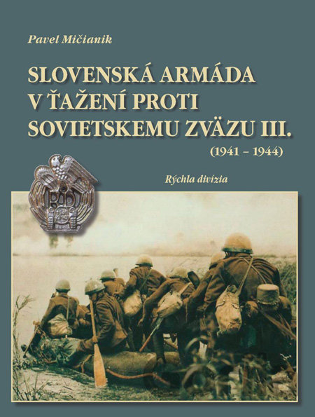 Kniha Slovenská armáda v ťažení proti Sovietskemu zväzu III. (1941 - 1944) - Pavel Mičianik