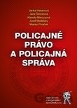 Kniha Policajné právo a policajná správa - Jana Hašanová, Jana Šimonová, Klaudia Marczyová, Jozef Medelský, Marián Piváček