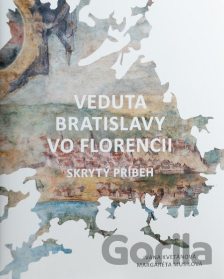 Kniha Veduta Bratislavy vo Florencii - Ivana Kvetánová