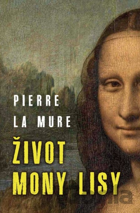 Kniha Život Mony Lisy - Pierre La Mure