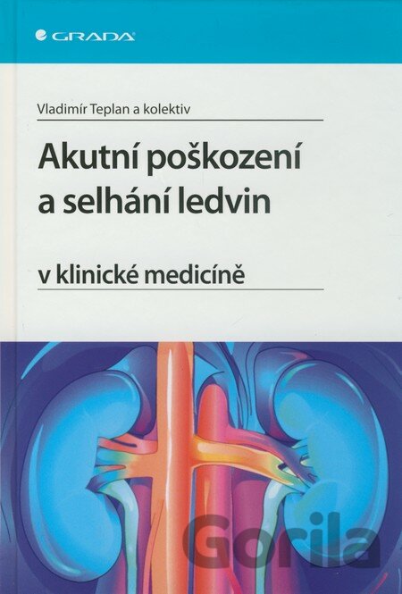 Kniha Akutní poškození a selhání ledvin v klinické medicíně - Vladimír Teplan, 