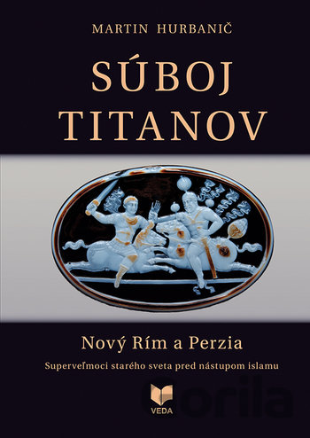 Kniha Súboj titanov - Nový Rím a Perzia - Martin Hurbanič