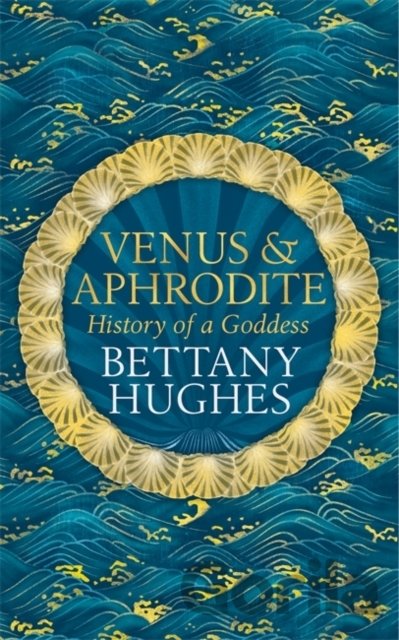 Kniha Venus and Aphrodite - Bettany Hughes