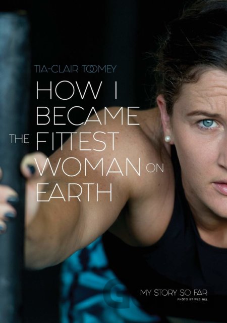 Kniha How I Became the Fittest Woman on Earth - Tia-Clair Toomey