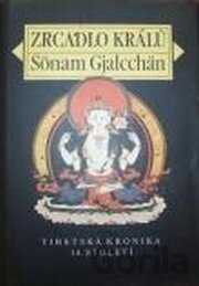 Kniha Zrcadlo králů - Tibetská kronika 14. století - Sönam Gjalcchän