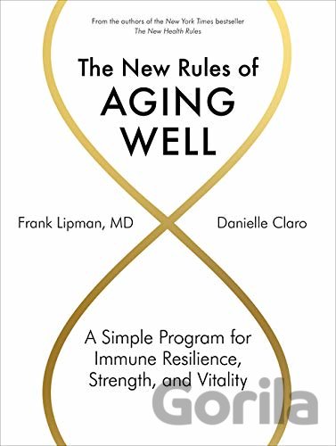 Kniha The New Rules of Aging Well - Frank Lipman MD, Danielle Claro