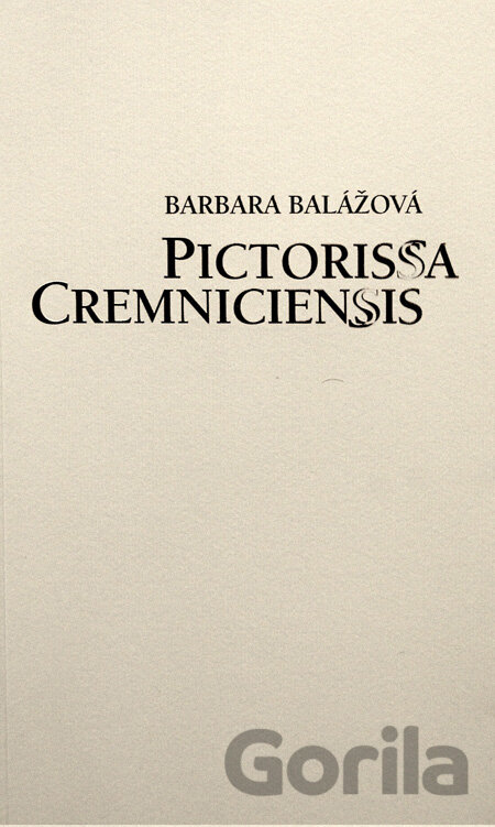 Kniha Pictorissa Cremniciensis - Barbara Balážová