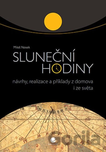Kniha Sluneční hodiny - Návrhy, realizace a příklady z domova i ze světa - Miloš Nosek