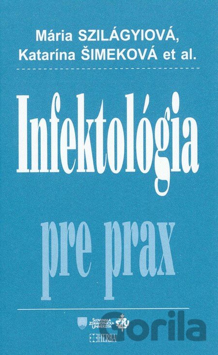 Kniha Infektológia pre prax - Mária Szilágyiová, Katarína Šimeková