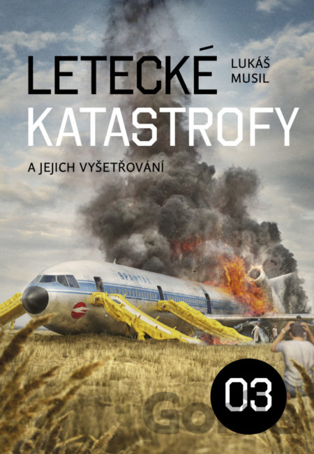 Kniha Letecké katastrofy a jejich vyšetřování 3 - Lukáš Musil