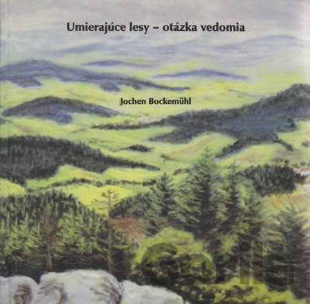 Kniha Umierajúce lesy - otázka vedomia - Jochen Bockemühl