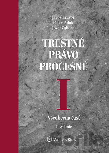 Kniha Trestné právo procesné I - Jaroslav Ivor, Jozef Záhora, Peter Polák