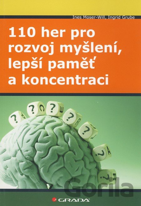 Kniha 110 her pro rozvoj myšlení, lepší paměť a koncentraci - Ines Moser–Will, Ingrid Grube