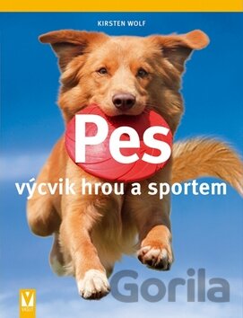 Kniha Pes - výcvik hrou a sportem - Kristen Wolf