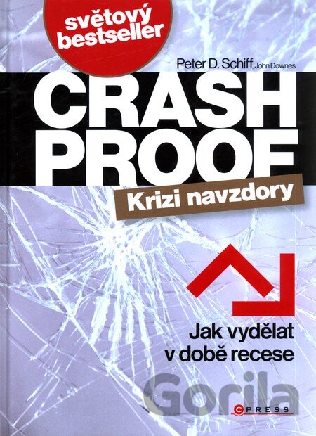Kniha Crash Proof - Krizi navzdory - Peter D. Schiff, John Downes