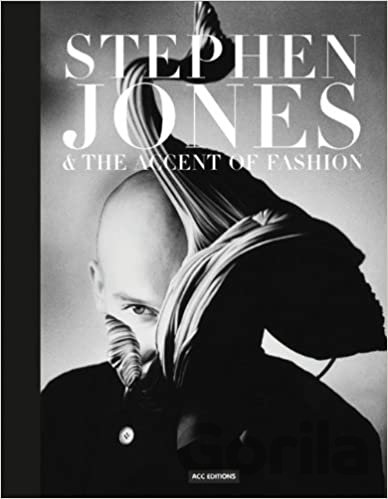 Kniha Stephen Jones & the Accent of Fashion - Hamish Bowles, Andrew Bolton, Suzy Menkes, Penny Martin, Anna Piaggi
