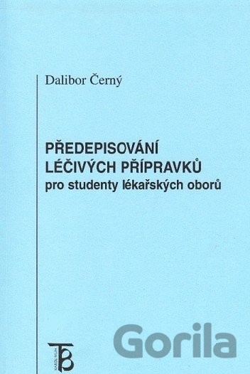 Kniha Předepisování léčivých přípravků pro studenty lékařských oborů - Dalibor Černý