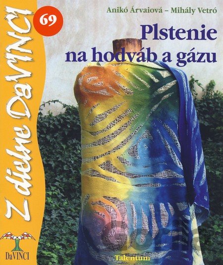 Kniha Plstenie na hodváb a gázu - Anikó Árvai, Mihály Vetró