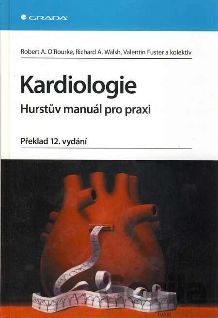 Kniha Kardiologie - Robert A. O'Rourke, Richard A. Walsh, Valentin Fuster, 