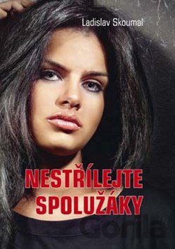 Kniha Nestřílejte spolužáky - Ladislav Skoumal