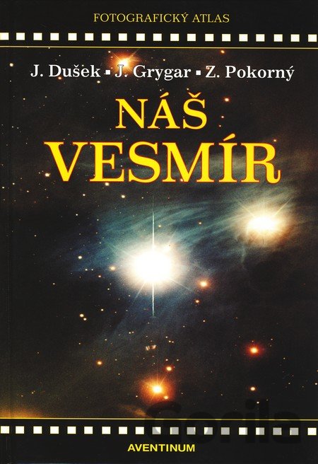 Kniha Náš vesmír - Jiří Dušek, Jiří Grygar, Zdeněk Pokorný