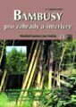 Bambusy pro zahrady a interiéry (2., rozšířené vydání)