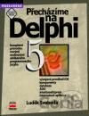 Přecházíme na Delphi 5