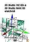 3D Studio VIZ R3i a 3D Studio MAX R3 efektivně
