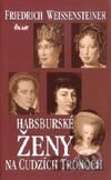 Habsburské ženy na cudzích trónoch