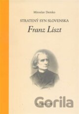 Stratený syn Slovenska Franz Liszt