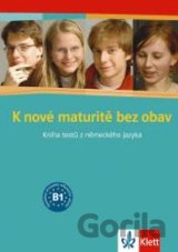 K nové maturitě bez obav - Kniha testů z německého jazyka