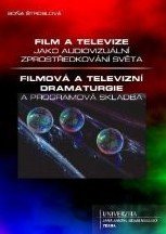 Film a televize jako audiovizuální zprostředkování světa / Filmová a televizní dramaturgie a programová skladba