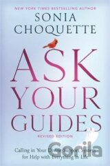 Ask Your Guides: Calling in Your Divine Support System for Help with Everything in Life, Revised Edition