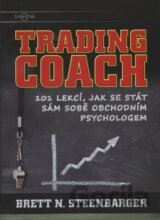 Trading Coach: 101 lekcí, jak se stát sám sobe obchodním psychologem