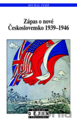 Zápas o nové Československo 1939 - 1946 (Michal Pehr) [CZ]