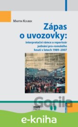 Zápas o uvozovky: interpretační rámce a repertoár jednání pro-romského hnutí v letech 1989–2007