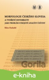 Morfologie českého slovesa a tvoření deverbativ jako problém strojové analýzy češtiny