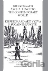 Kierkegaard as Challenge to to the Contemporary World / Kierkegaard ako výzva k súčasnému svetu