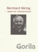 Bernhard Häring- Radosť byť redemptoristom