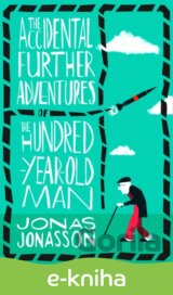 Accidental Further Adventures of the Hundred-Year-Old Man