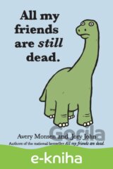 All My Friends Are Still Dead
