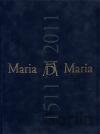Maria Maria 1511 / 2011
