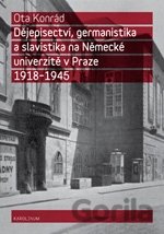 Dějepisectví, germanistika a slavistika na Německé univerzitě v Praze 1918 - 1945