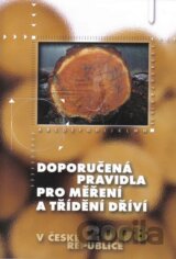 Doporučená pravidla pro měření a třídění dříví v ČR 2008