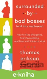 Surrounded by Bad Bosses (And Lazy Employees)