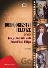 Dobrodružství televize aneb Jak je důležité míti (Františka) Filipa