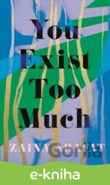 You Exist Too Much