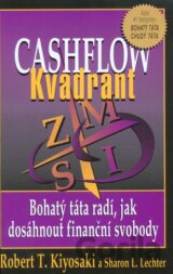 Cashflow Kvadrant - Bohatý táta radí jak investovat (Robert T. Kiyosaki)